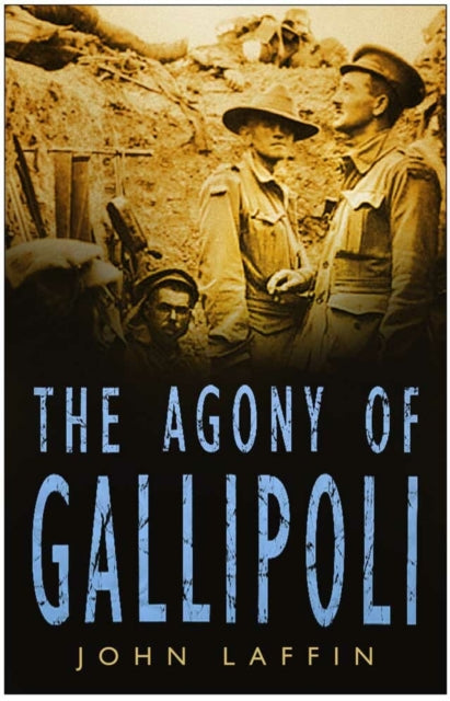 Book cover of: Agony of Gallipoli. By: Laffin, John.
