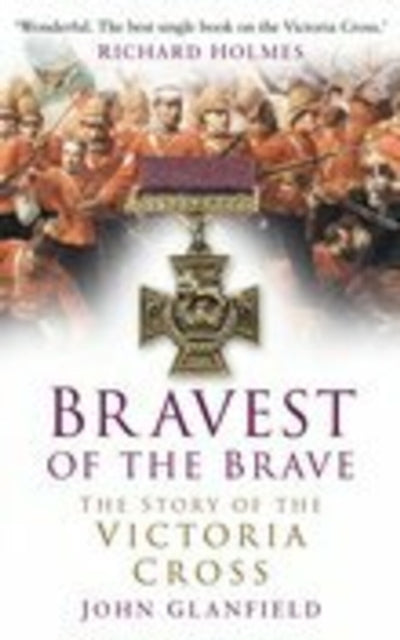 Book cover of: Bravest of the Brave. By: John Glanfield