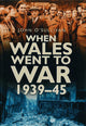 Book cover of: When Wales Went to War 1939-45. By: John O'Sullivan