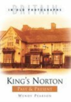 King's Norton Past and Present