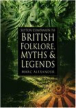 Sutton Companion to the Folklore, Myths and Customs of Britain