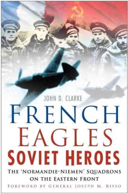 Book cover of: French Eagles, Soviet Heroes. By: John D. Clarke