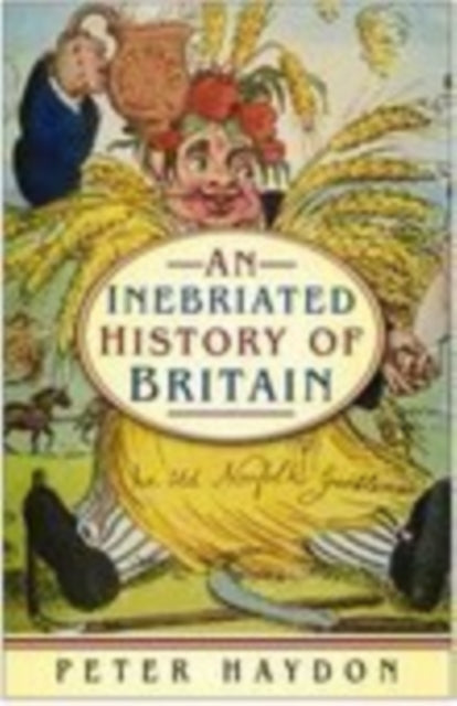 Book cover of: Inebriated History of Britain. By: Peter Haydon