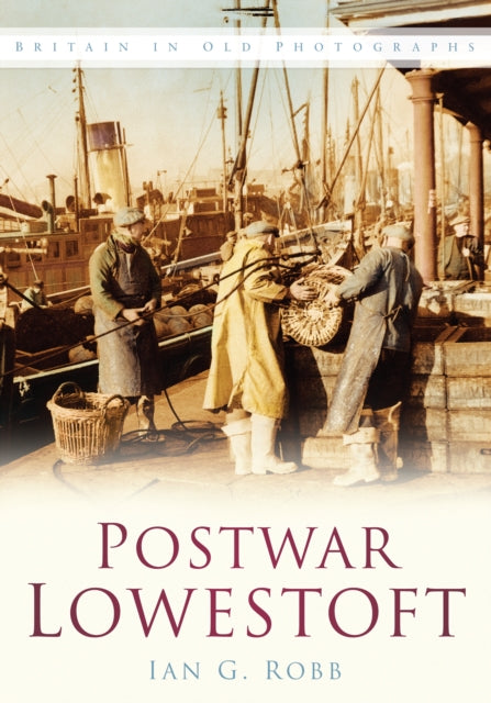 Book cover of: Postwar Lowestoft. By: Ian G. Robb