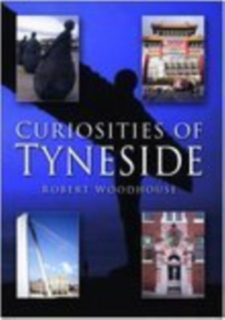 Book cover of: Curiosities of Tyneside. By: Robert Woodhouse