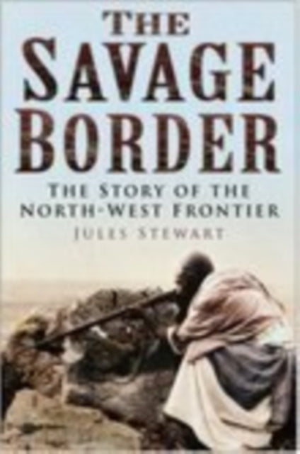 Book cover of: Savage Border. By: Jules Stewart