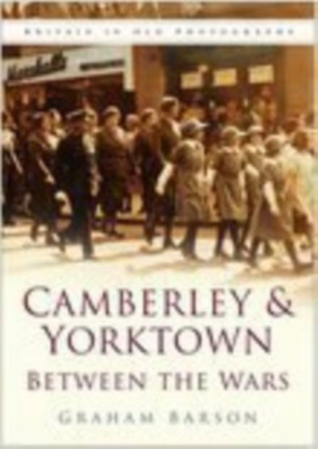 Book cover of: Camberley and Yorktown between the Wars. By: Barson