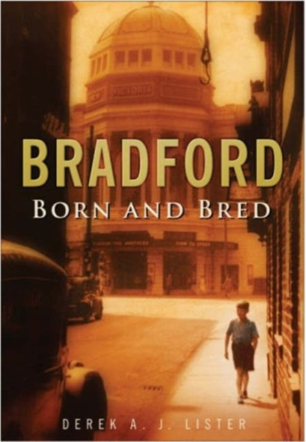 Book cover of: Bradford Born and Bred. By: Derek Lister