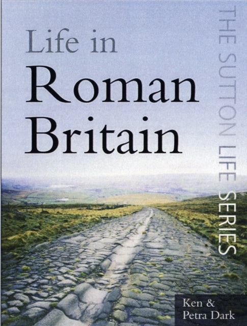 Book cover of: Life in Roman Britain. By: K. R. Dark