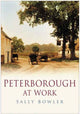 Book cover of: Peterborough at Work. By: Sally Bowley