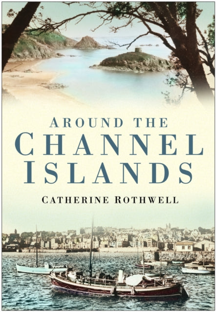 Book cover of: Around the Channel Islands. By: Catherine Rothwell