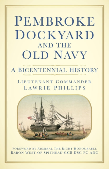 Book cover of: Pembroke Dockyard and the Old Navy. By: Lawrie Phillips