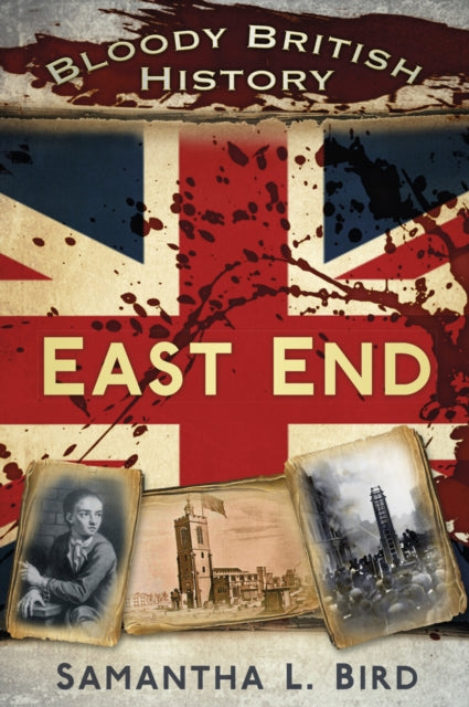 Book cover of: Bloody British History: East End. By: Bird