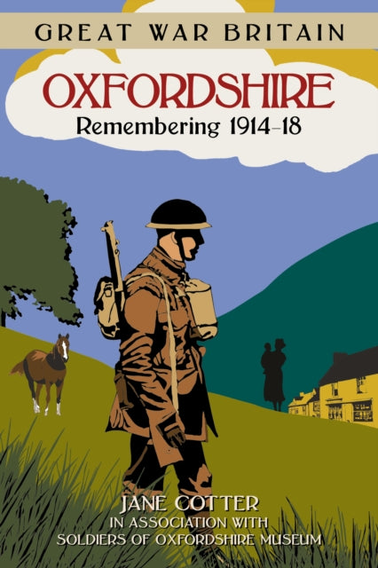 Book cover of: Great War Britain Oxfordshire: Remembering 1914-18. By: Jane Cotter