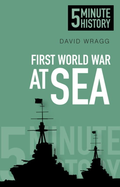 Book cover of: First World War at Sea: 5 Minute History