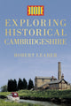 Book cover of: Exploring Historical Cambridgeshire. By: Leader