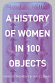 Book cover of: History of Women in 100 Objects. By: Fern Riddell