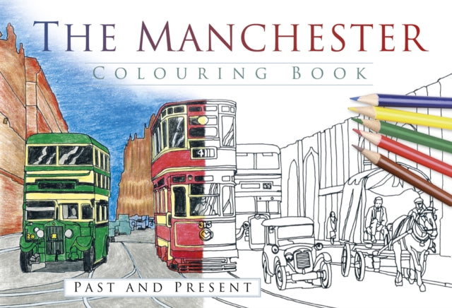 Book cover of: Manchester Colouring Book: Past and Present. By: History Press Staff