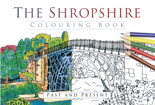 Book cover of: Shropshire Colouring Book: Past and Present. By: The History Press