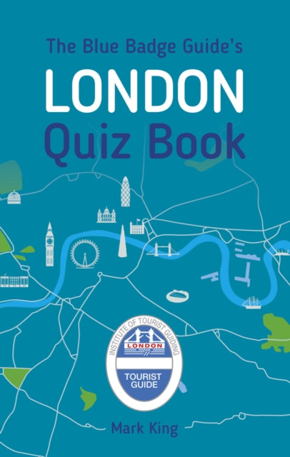 Book cover of: Blue Badge Guide's London Quiz Book. By: Mark King