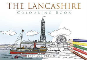 The Lancashire Colouring Book: Past and Present