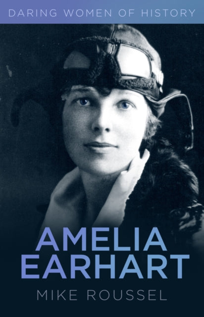 Book cover of: Amelia Earhart. By: Mike Roussel
