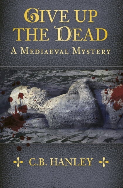 Book cover of: Give Up the Dead. By: C. B. Hanley