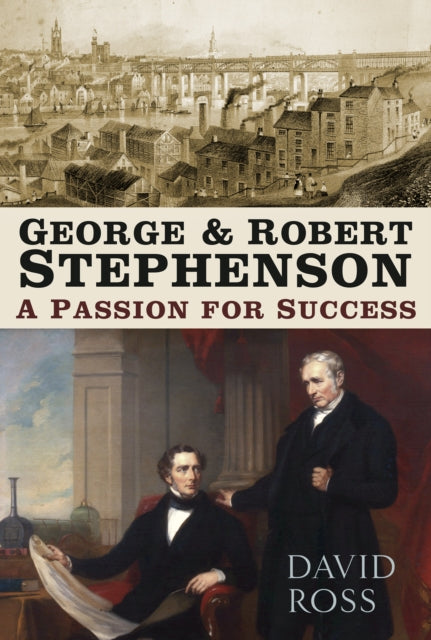 Book cover of: George and Robert Stephenson. By: Ross, David