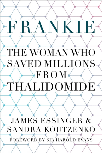 Book cover of: Frankie: The Woman Who Saved Millions from Thalidomide. By: James Essinger