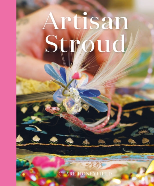 Book cover of: Artisan Stroud. By: Clare Honeyfield