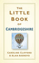 Book cover of: Little Book of Cambridgeshire. By: Caroline Clifford