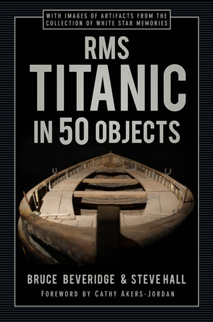Book cover of: RMS Titanic in 50 Objects. By: Bruce Beveridge