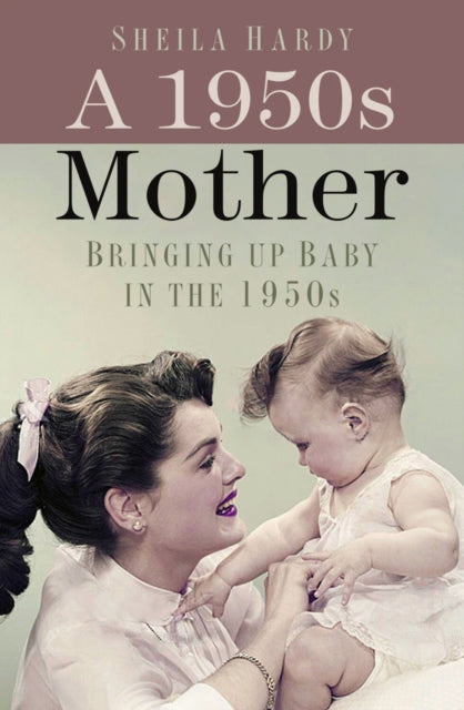 Book cover of: 1950s Mother. By: Sheila Hardy