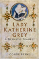 Book cover of: Lady Katherine Grey. By: Conor Byrne