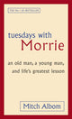 Tuesdays With Morrie, An old man, a young man, and life's greatest lesson 9780751527377 Mitch Albom