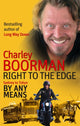 Book cover of: Right To The Edge: Sydney To Tokyo By Any Means. By: Charley Boorman