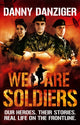 Book cover of: We Are Soldiers. By: Danny Danziger