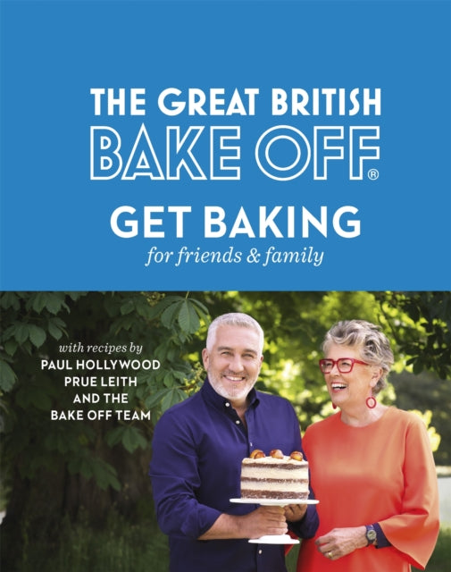 Great British Bake Off: Get Baking for Friends and Family 9780751574647 Paul Hollywood     