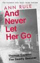 Book cover of: And Never Let Her Go. By: Ann Rule