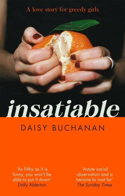 Insatiable, ‘A frank, funny account of 21st-century lust' Independent 9780751580198 Daisy Buchanan