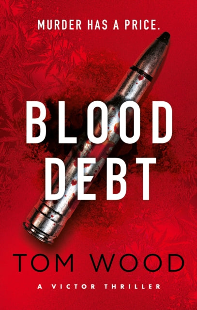 Blood Debt, The non-stop danger-filled new Victor thriller 9780751584899 Tom Wood