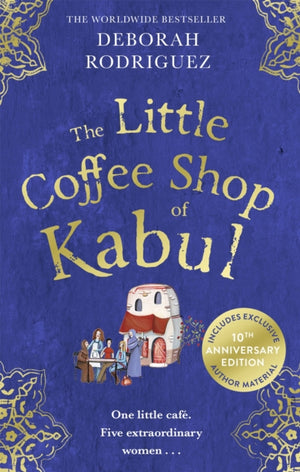 Little Coffee Shop of Kabul, The heart-warming and uplifting international bestseller