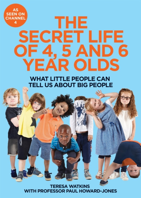 Book cover of: Secret Life of 4, 5 and 6 Year Olds. By: Teresa Watkins