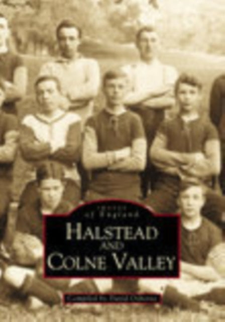 Book cover of: Halstead and Colne Valley: Images of England. By: Dave Osborne