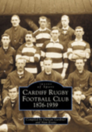 Cardiff Rugby Football Club 1876-1939: Images of Sport