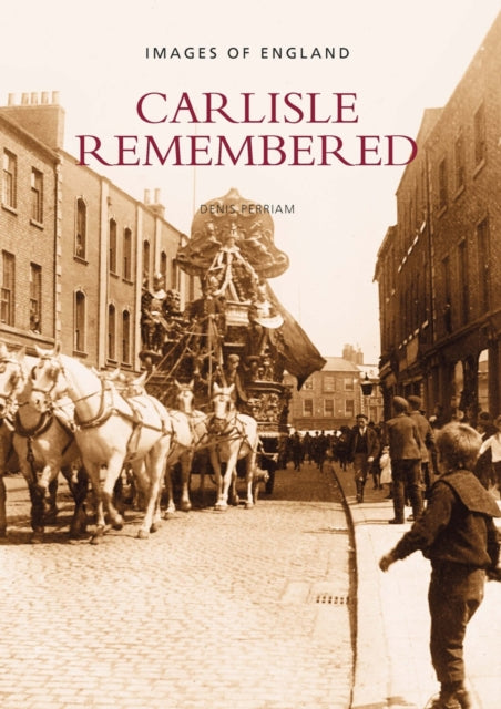Book cover of: Carlisle Remembered. By: Dennis Perriam