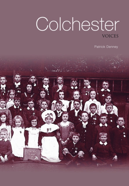 Book cover of: Colchester Voices. By: Patrick Denney
