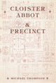 Book cover of: Cloister, Abbot and Precinct. By: Michael B. Thompson