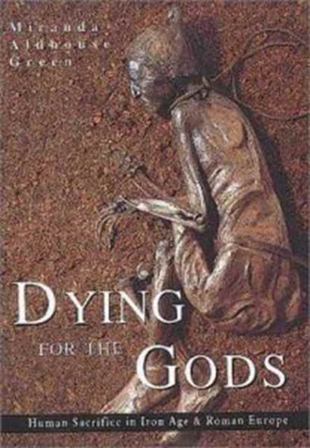 Book cover of: Dying for the Gods. By: Miranda J. Aldhouse-Green