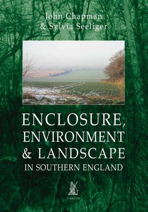 Enclosure, Environment & Landscape in Southern England